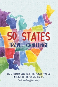 50 States Travel Challenge: Visit, Rate and Record Information About Your Travels Through All 50 U.S. States and Washington, D.C. (Challenge Books)