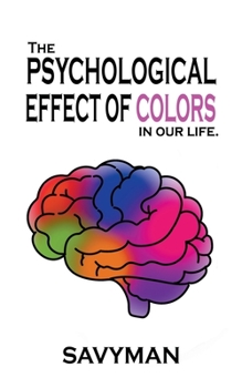 Paperback The Psychological Effect Of Colors In Our Life Book