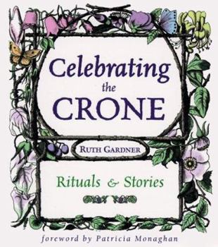Paperback Celebrating the Crone: Rituals & Stories Book