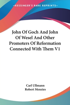 Paperback John Of Goch And John Of Wesel And Other Promoters Of Reformation Connected With Them V1 Book