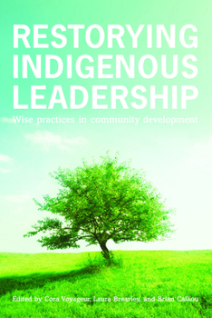 Paperback Restorying Indigenous Leadership: Wise Practices in Community Development Book