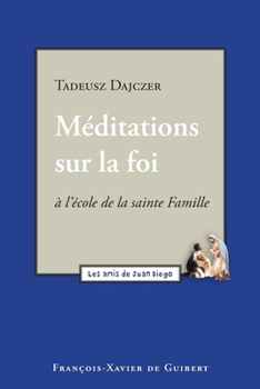 Paperback Méditations sur la foi: A l'école de la Sainte Famille [French] Book