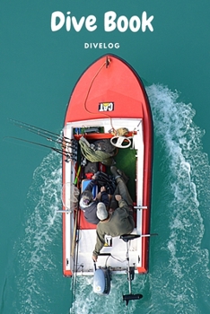 Dive Book - Dive Log Book: Scuba Diving Logbook for divers in all levels - Compact Size - 6x9 inches - 120 pages