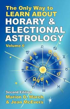 Paperback The Only Way to Learn About Horary and Electional Astrology Book