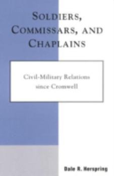 Paperback Soldiers, Commissars, and Chaplains: Civil-Military Relations Since Cromwell Book