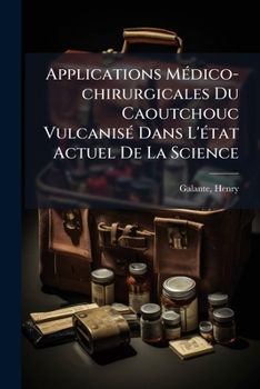 Paperback Applications Médico-chirurgicales Du Caoutchouc Vulcanisé Dans L'état Actuel De La Science [French] Book
