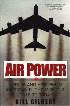 Paperback Air Power: Heroes and Heroism in American Flight Missions, 1916 to Today: Heroes in American Flight Missions, 1916 to Today Book