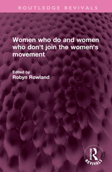 Hardcover Women Who Do and Women Who Don't Join the Women's Movement Book