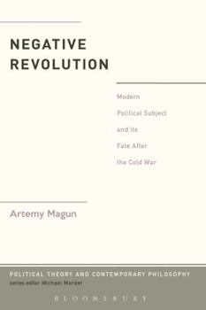 Paperback Negative Revolution: Modern Political Subject and its Fate After the Cold War Book