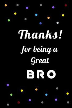 Paperback Thanks for being a great Bro: A Gift for Brothers from Sisters, Brother's Birthday Gift Book