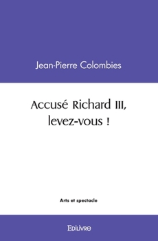 Paperback Accusé Richard III, levez-vous ! [French] Book