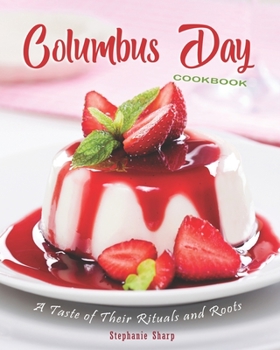 Paperback Columbus Day Cookbook: A Taste of Their Rituals and Roots Book