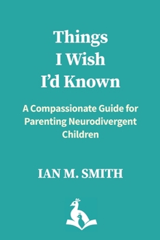 Paperback Things I Wish I'd Known: A Compassionate Guide for Parenting Neurodivergent Children Book