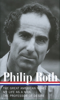 Philip Roth: Novels 1973-1977, The Great American Novel, My Life as a Man, The Professor of Desire (Library of America)