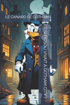 Paperback Et Si Picsou Vivait À Gotham City ?: Le Canard de Gotham [French] Book