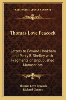 Paperback Thomas Love Peacock: Letters to Edward Hookham and Percy B. Shelley with Fragments of Unpublished Manuscripts Book