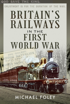 Hardcover Britain's Railways in the First World War Book