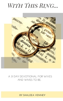 Paperback With This Ring: A 31 Day Devotional For Wives and Wives to Be Book