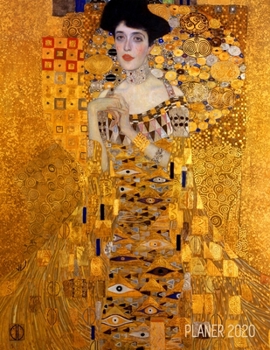 Gustav Klimt Jahresplaner 2020: Adele Bloch-Bauer I Planer 2020 Januar - December (12 Monate) Ideal f�r die Schule, Studium und das B�ro Jugendstil Art Nouveau Agenda Organizer mit Raum f�r Notizen