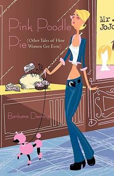 Paperback Pink Poodle Pie: Other Tales of How Women Get Even Book