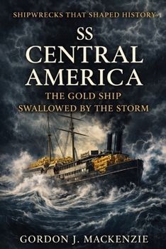 Paperback SS Central America: The Gold Ship Swallowed by the Storm Book