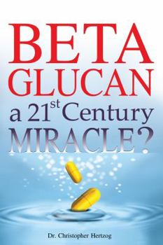 Paperback Beta Glucan: a 21st Century Miracle? Book