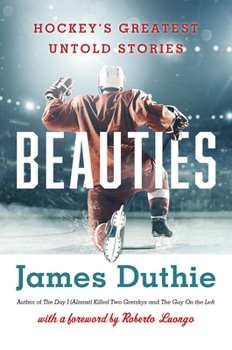 Hardcover Beauties: Hockey's Greatest Untold Stories Book