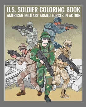 Paperback U.S. Soldier Coloring Book: American Military Armed Forces In Action Book