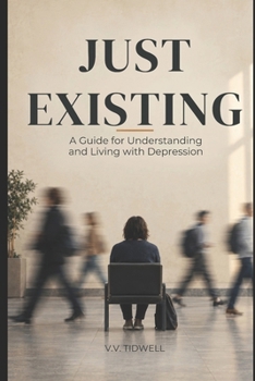 Paperback Just Existing: A Guide for Understanding and Living with Depression Book