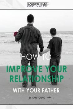 Paperback How to improve your relationship with your father Book