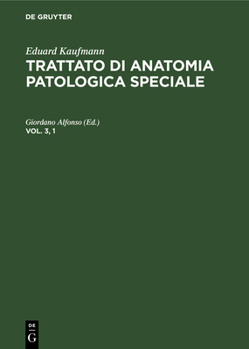 Eduard Kaufmann: Trattato Di Anatomia Patologica Speciale. Vol. 3, 1