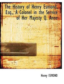 Paperback The History of Henry Esmond, Esq., a Colonel in the Service of Her Majesty Q. Anne [Large Print] Book
