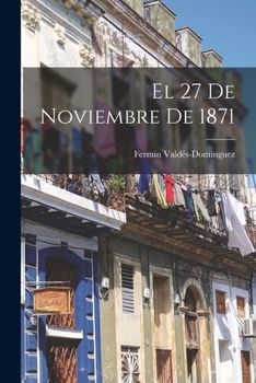 Paperback El 27 De Noviembre De 1871 [Spanish] Book