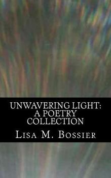 Paperback Unwavering Light: A Poetry Collection Book