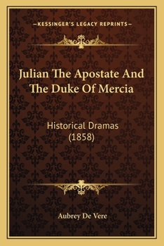 Paperback Julian The Apostate And The Duke Of Mercia: Historical Dramas (1858) Book