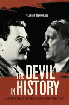 Hardcover The Devil in History: Communism, Fascism, and Some Lessons of the Twentieth Century Book