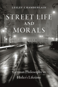 Hardcover Street Life and Morals: German Philosophy in Hitler's Lifetime Book