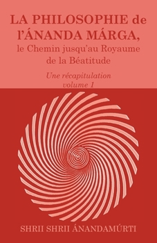 Paperback La Philosophie de l Ananda Marga, une recapitulation, volume 1 [French] Book