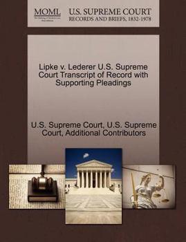 Paperback Lipke V. Lederer U.S. Supreme Court Transcript of Record with Supporting Pleadings Book