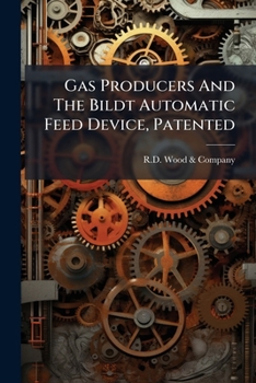 Paperback Gas Producers And The Bildt Automatic Feed Device, Patented Book