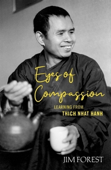 Paperback Eyes of Compassion: Living with Thich Nhat Hanh Book