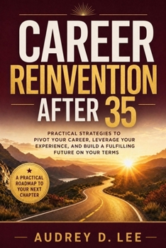 Paperback Career Reinvention After 35: A Practical System for Changing Direction Without Blowing Up Your Income, Identity, or Life Book