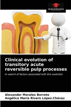 Paperback Clinical evolution of transitory acute reversible pulp processes Book