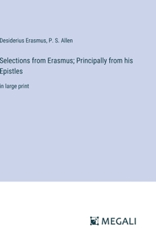 Hardcover Selections from Erasmus; Principally from his Epistles: in large print Book