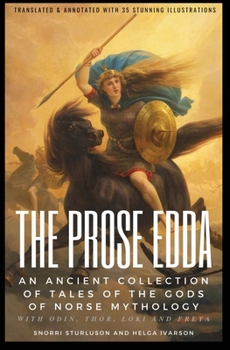 Paperback THE PROSE EDDA (Translated & Annotated with 35 Stunning Illustrations): An Ancient Collection Of Tales Of The Gods Of Norse Mythology With Odin, Thor, Book