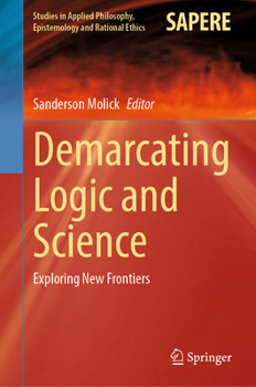 Hardcover Demarcating Logic and Science: Exploring New Frontiers Book