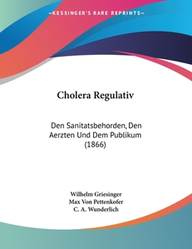 Paperback Cholera Regulativ: Den Sanitatsbehorden, Den Aerzten Und Dem Publikum (1866) [Chinese] Book