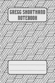 Gregg Shorthand Notebook : Pitman Steno Notebook / Gregg Shorthand Practice Paper / 6'' X 9'' / 120 Pages