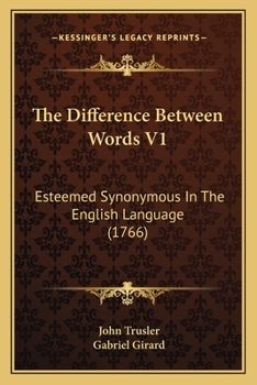 Paperback The Difference Between Words V1: Esteemed Synonymous In The English Language (1766) Book