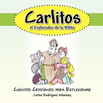 Paperback Carlitos el Explorador de la Biblia: Cuentos Cristianos para Reflexionar [Spanish] Book